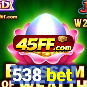 538 bet